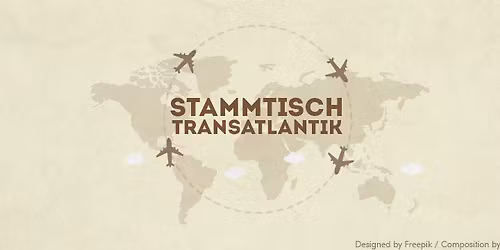 Stammtisch TRANSATLANTIK \u2013 July
