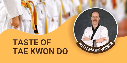 Taste of Tae Kwon Do (Ages 6+)