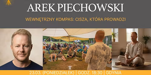 CM FUNDAMENTY: "Wewn\u0119trzny Kompas. Cisza, kt\u00f3ra prowadzi" - Arek Piechowski
