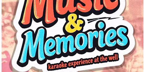 Music & Memories | A Karaoke Experience at "the well."