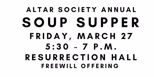 Altar Society Lenten Soup Supper