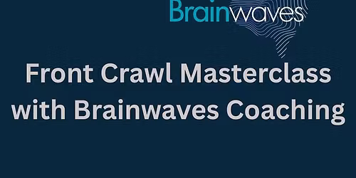 Front Crawl Masterclass with Brainwaves Coaching