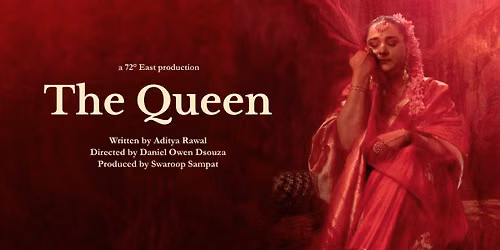72 East Production's THE QUEEN