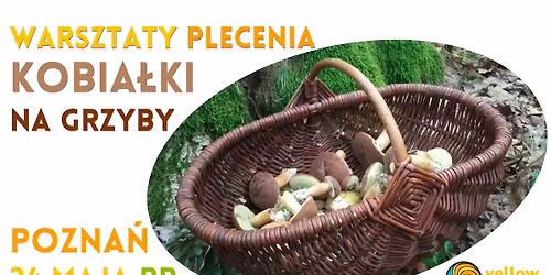 Pleciemy kobia\u0142ki - warsztaty plecionkarskie, Pozna\u0144, 24 maja 2026r