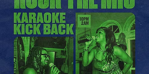 Rock The Mic: Karaoke Kickback (22+)