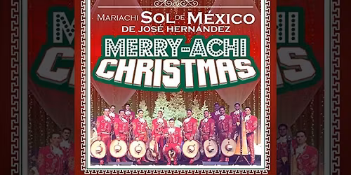 Mariachi Sol de Mexico de Jose Hernandez: A Merry-Achi Christmas at Tobin Center for the Performing Arts