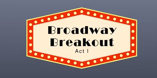 Broadway Breakout: Act I
