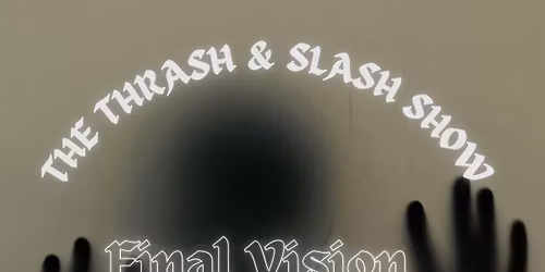 The Thrash & Slash Show W\/ Final Vision, Dire Oath, and Unchained