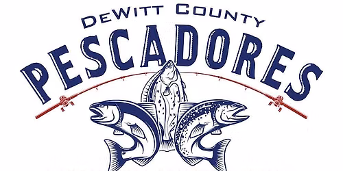 28th Annual DeWitt County Pescadores Fishing Tournament