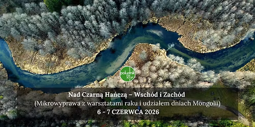 Nad Czarn\u0105 Ha\u0144cz\u0105 \u2013 Wsch\u00f3d i Zach\u00f3d (Mikrowyprawa z warsztatami raku i udzia\u0142em dniach Mongolii)