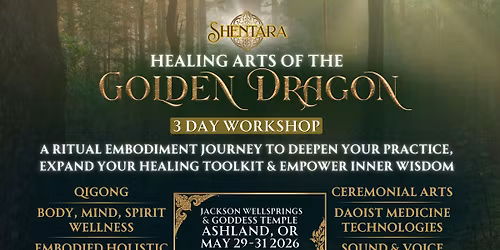 Healing Arts of the Golden Dragon 3 Day Workshop - May 2026 - Ashland, Oregon