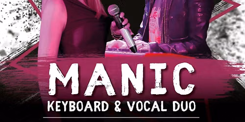 Manic, vocal and keys duo!