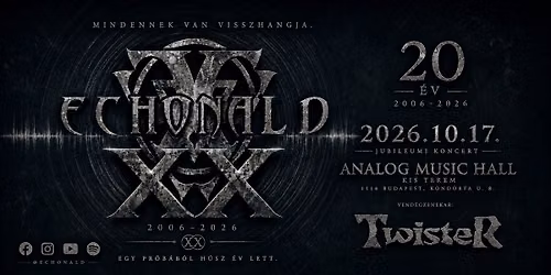 Echonald\/\/20. Sz\u00fclet\u00e9snapi Nagykoncert\/\/ Vend\u00e9g: Twister
