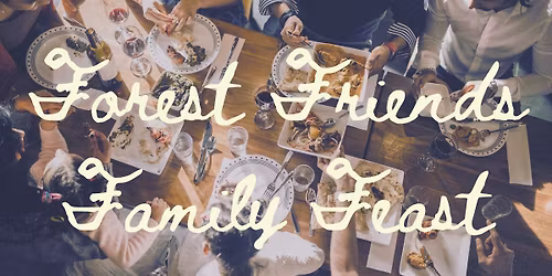 Forest Friends & Family Feast