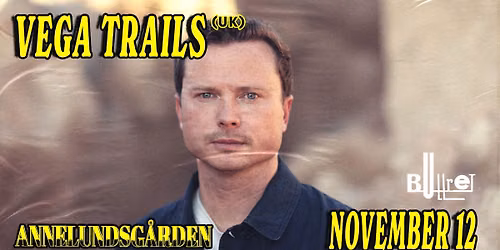 Bullret and Plan B pres. Vega Trails (UK) | Annelundsg\u00e5rden