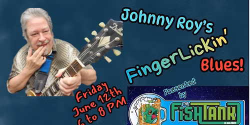 Johnny Roy's FingerLickin' Blues 2nd Fridays at The FishTank