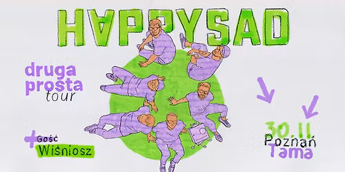 Pozna\u0144 - HAPPYSAD - Druga Prosta Tour  + wi\u015bniosz