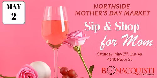 Sip and Shop for Mom - Northside Mother's Day Market