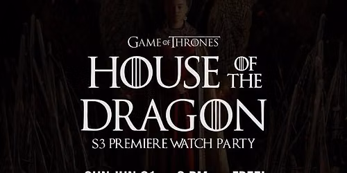 House of the Dragon Watch Party (FREE!)
