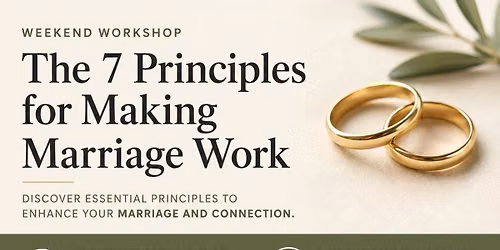 The 7 Principles for Making Marriage Work