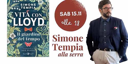 SIMONE TEMPIA presenta "Vita con Lloyd. Il giardino del tempo" (Rizzoli Lizard)