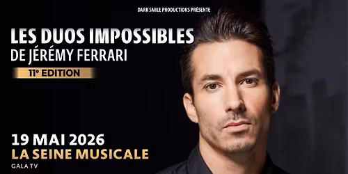Les Duos Impossibles de J\u00e9r\u00e9my Ferrari 11\u00e8me \u00e9dition \u00e0 PARIS (75)