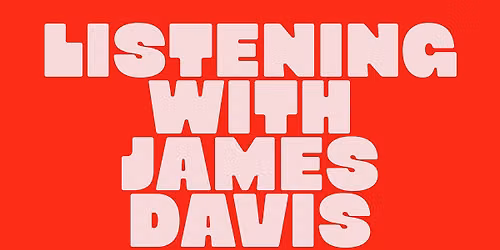 Listening with James Davis