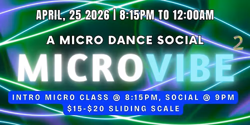 MicroVibe 2: A Micro Dance Social - April 25th 2026