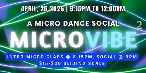 MicroVibe 2: A Micro Dance Social - April 25th 2026