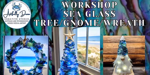 Workshop - Seaglass Tree, Gnome or Wreath