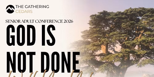 "GOD IS NOT DONE WITH YOU YET"- Senior Adult Conference