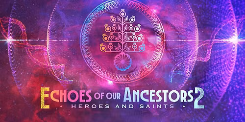 Echoes of our Ancestors 2