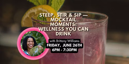 Steep, Stir & Sip \u2014 Mocktail Moments: Wellness You Can Drink