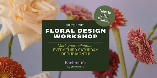 Fresh Cut Floral Design Workshop - Eden Prairie