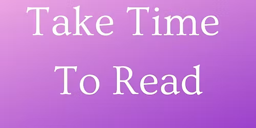 Take Time To Read