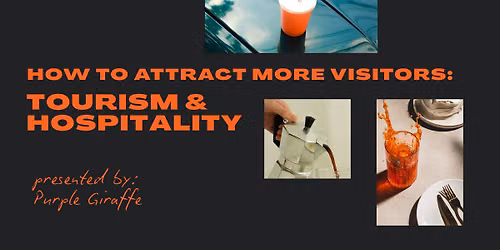 How to Attract More Visitors: Tourism & Hospitality