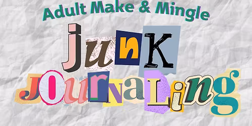 Adult Make & Mingle: Junk Journaling