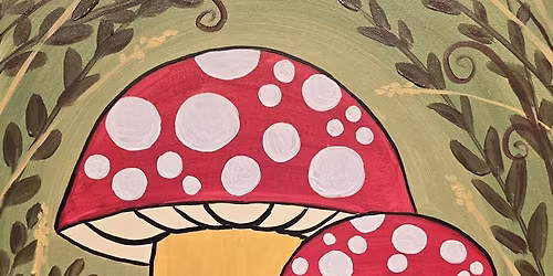 Paint and Sip: Mushroom Cuties