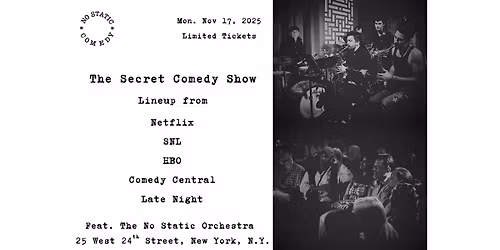 NYC\u2019s Secret Comedy Show Feat. The No Static Orchestra (Netflix, SNL, HBO)