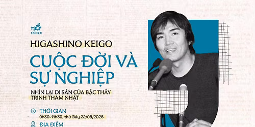 HIGASHINO KEIGO: CU\u1ed8C \u0110\u1edcI V\u00c0 S\u1ef0 NGHI\u1ec6P - Nh\u00ecn l\u1ea1i di s\u1ea3n c\u1ee7a b\u1eadc th\u1ea7y trinh th\u00e1m Nh\u1eadt