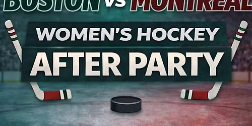 Boston vs Montreal Women's Hockey After Party at The Greatest Bar