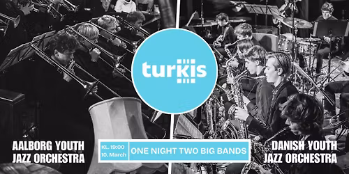 Danish Youth Jazz Orchestra x Aalborg Youth Jazz Orchestra \u2609 turkis