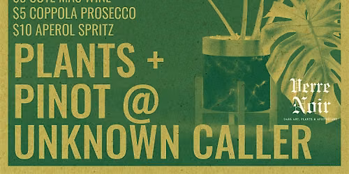 Plants + Pinot @ Unknown Caller