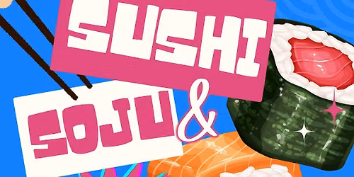 SUSHI + SOJU: ROLL. SIP. SEOUL.