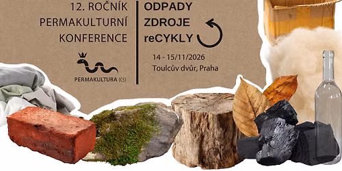 Permakulturn\u00ed konference 2026: ODPADY \u2013 ZDROJE \u2013 reCYKLY