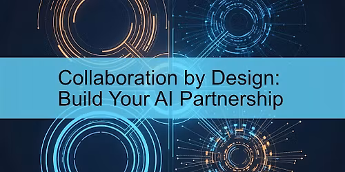 Build Your AI Partnership: Collaboration by Design