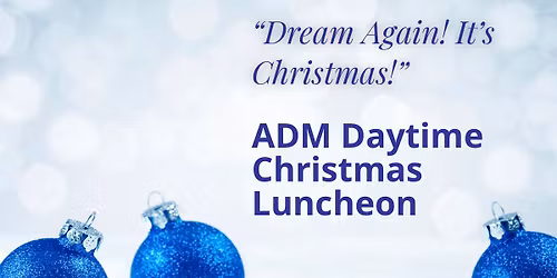 Annual ADM Daytime Christmas Luncheon with Anna Donahue and Friends!