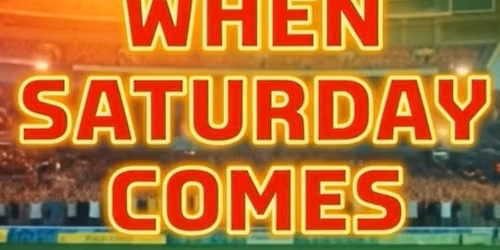 When Saturday Comes