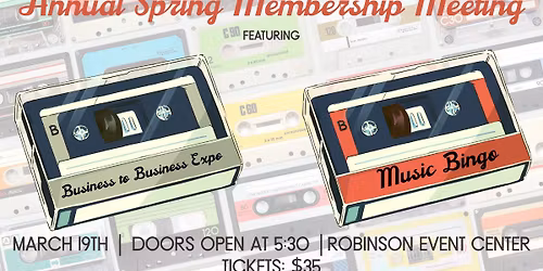Annual Spring Membership Meeting ft. Music Bingo & Business to Business Expo *Open to the Public*