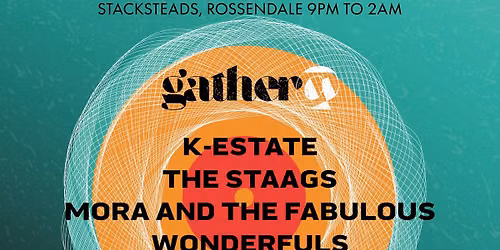 Gather@ The Rosemount, Stacksteads with K-Estate | The Staags | MORA and the Fabulous Wonderfuls